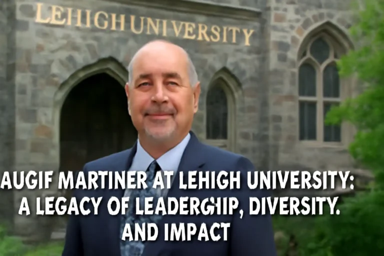 Select Augie Martinez at Lehigh University in 2025: A Legacy of Leadership, Diversity, and Impact Augie Martinez at Lehigh University